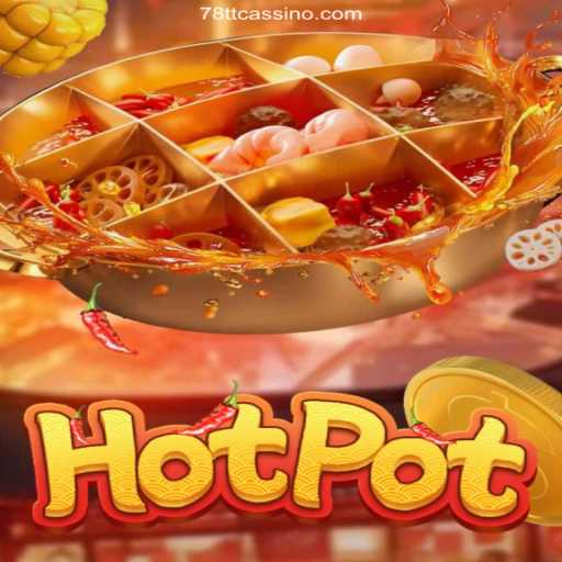 Exploring Hotpot: The Thrilling Casino Game at 78TT Oficial