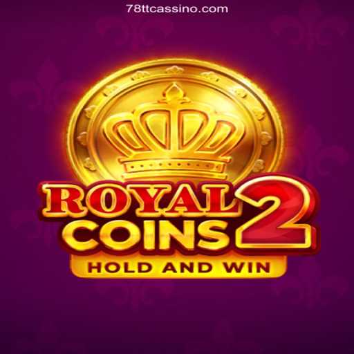 Explore RoyalCoins2: A Premium Gaming Experience with 78TT Oficial 💯️