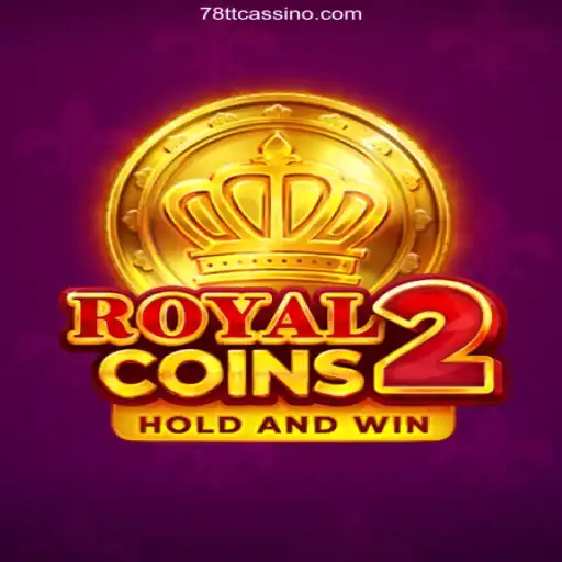 Explore RoyalCoins2: A Premium Gaming Experience with 78TT Oficial 💯️